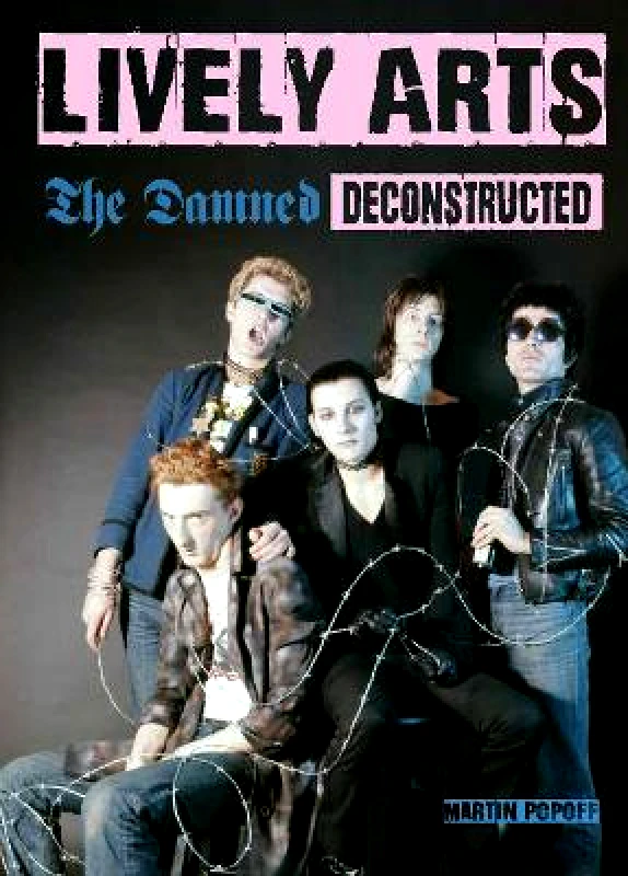 Wymer Publishing Lively Arts: The Damned Deconstructed Martin Popoff Wymer Publishing