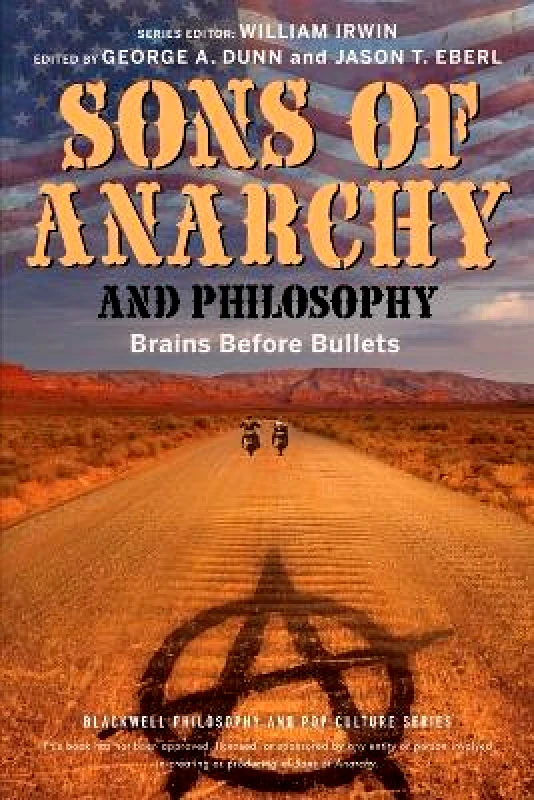 Wiley-Blackwell Sons of Anarchy and Philosophy: Brains Before Bullets Wiley-Blackwell 0823