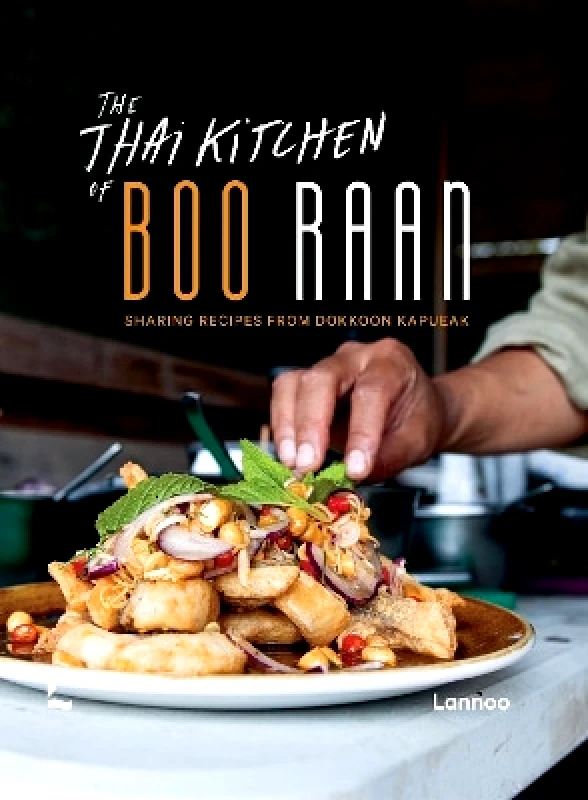 Lannoo Publishers The Thai Kitchen of Boo Raan: Sharing Recipes From Dokkoon Kapueak Lannoo Publishers