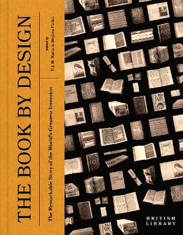 British Library Publishing The Book by Design: The Remarkable Story of the World's Greatest Invention British Library Publishing