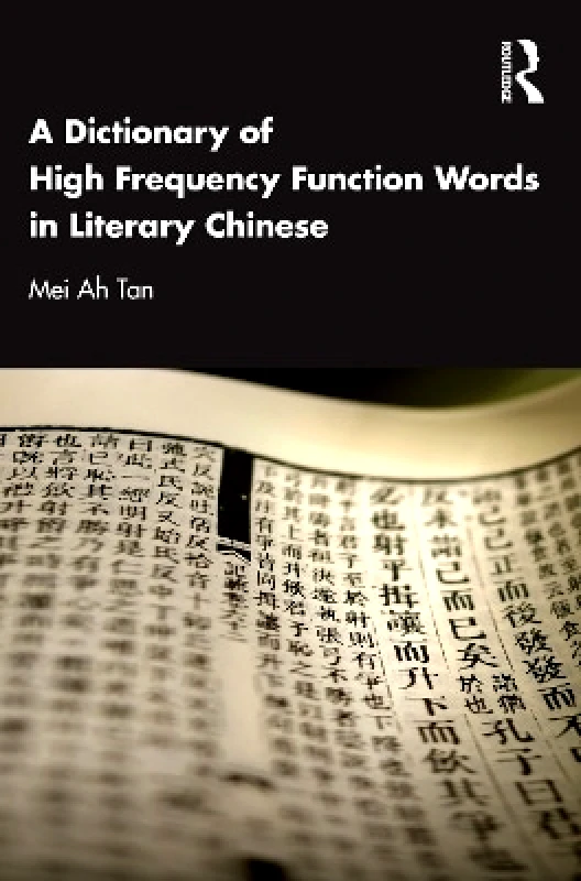 Routledge A Dictionary of High Frequency Function Words in Literary Chinese Mei Ah Tan Routledge