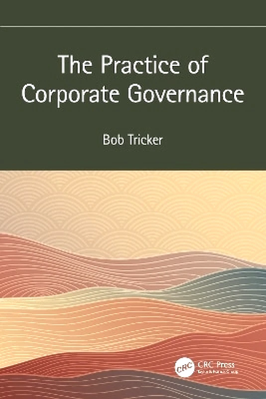 CRC Press The Practice of Corporate Governance Bob Tricker CRC Press
