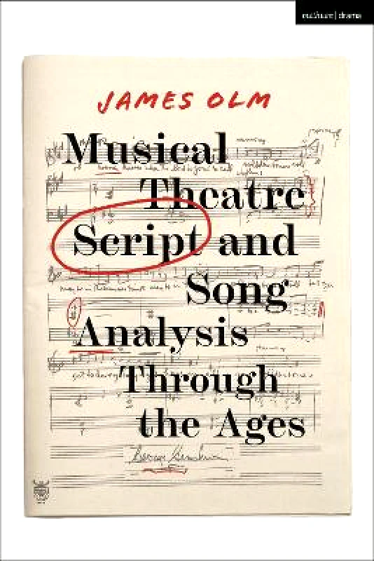 Methuen Drama Musical Theatre Script and Song Analysis Through the Ages James Olm Methuen Drama 0310