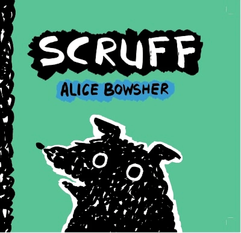 Cicada Books Limited Scruff Alice Bowsher Cicada Books Limited 0811