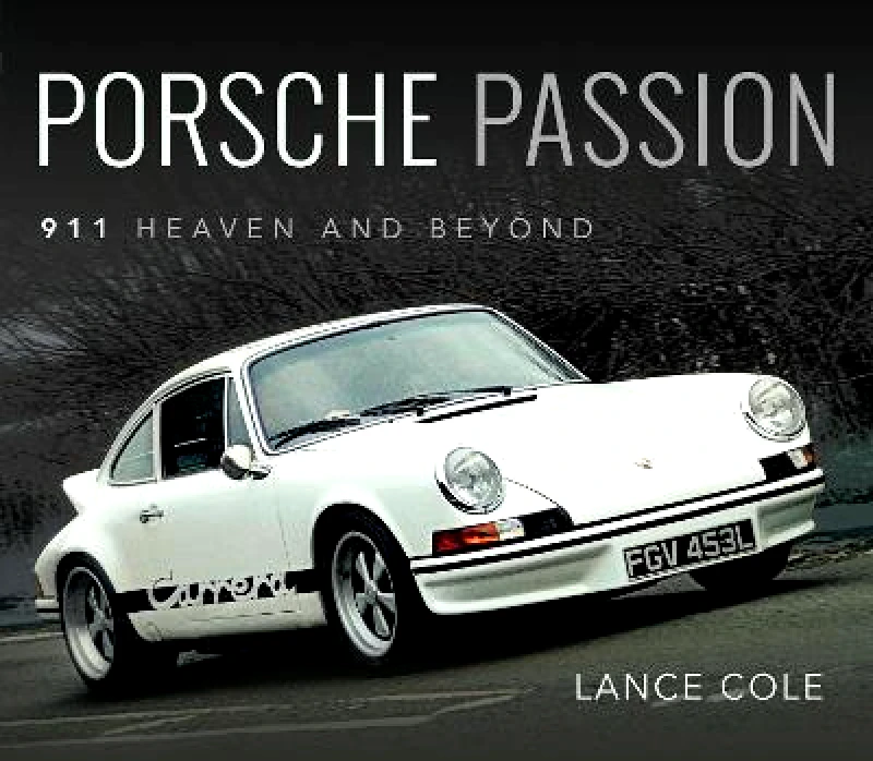 Pen & Sword Transport Porsche Passion: 911 Heaven and Beyond Cole, Lance Pen & Sword Transport Hardback
