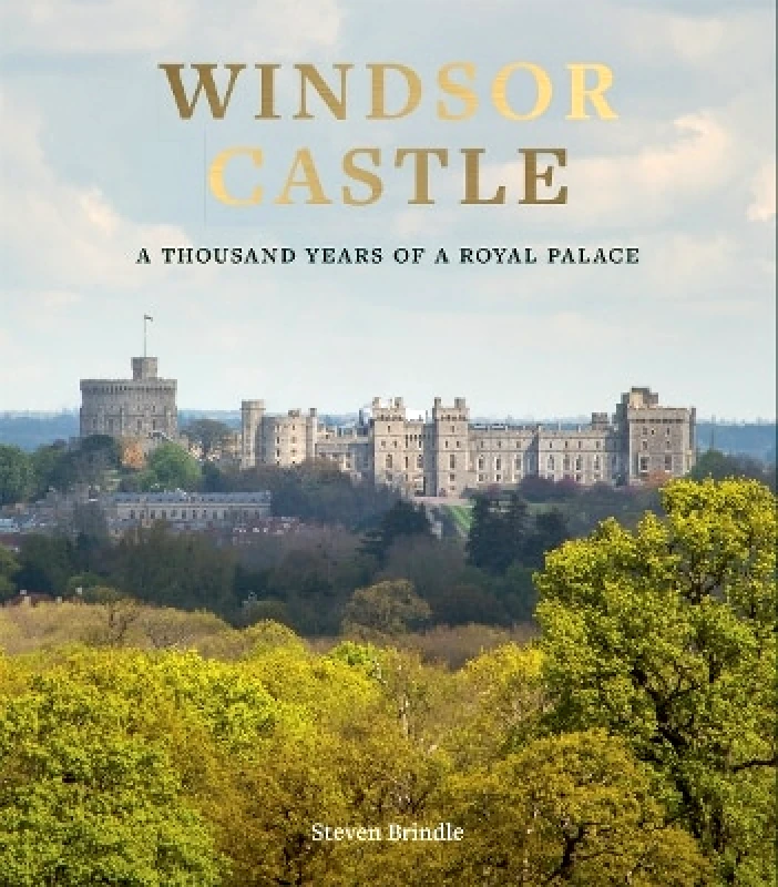 Royal Collection Trust Windsor Castle: A Thousand Years of A Royal Palace Royal Collection Trust 0701