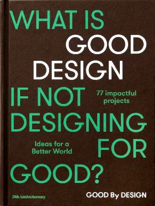 Viction Workshop Ltd Good by Design: Ideas for a better world Viction Workshop Ltd Hardback 2021
