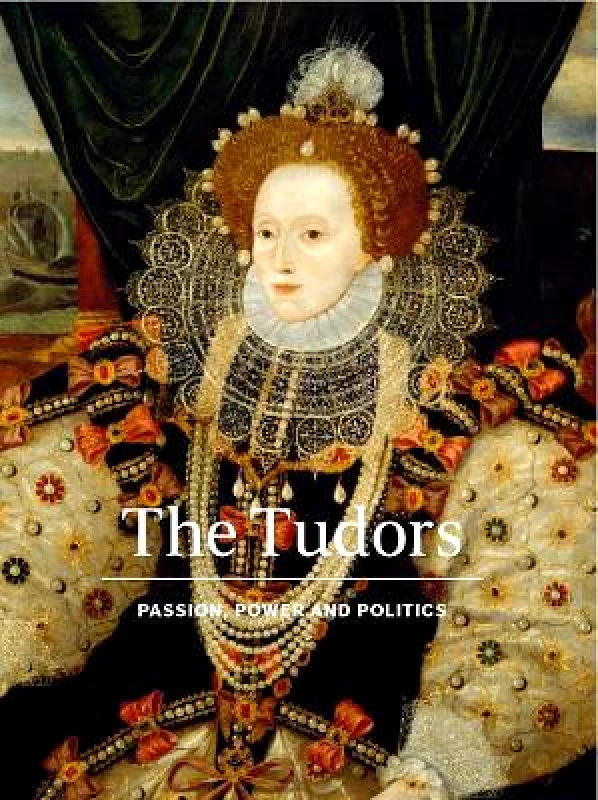 National Portrait Gallery Publications The Tudors: Passion, Power and Politics Charlotte Bolland National Portrait Gallery Publications 0623
