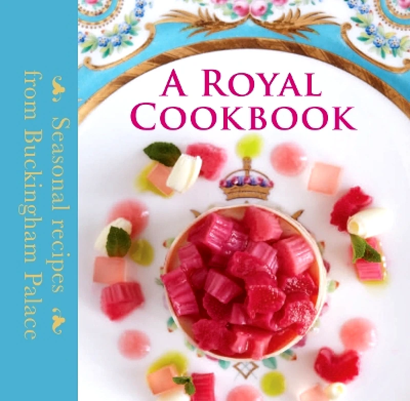 Royal Collection Trust A Royal Cookbook: Seasonal recipes from Buckingham Palace Edward Griffiths Royal Collection Trust 0801