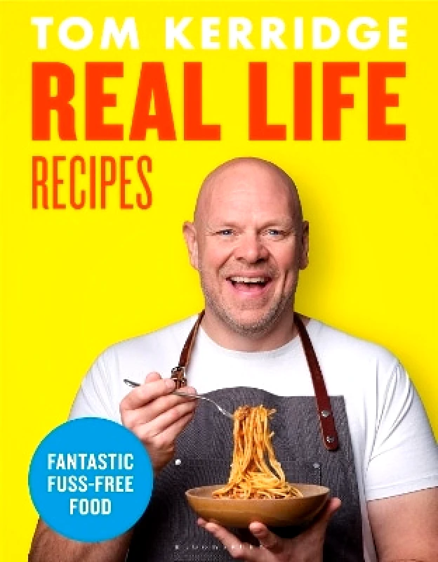 Bloomsbury Absolute Real Life Recipes: Budget-friendly recipes that work hard so you don't have to Tom Kerridge Bloomsbury Absolute 1129