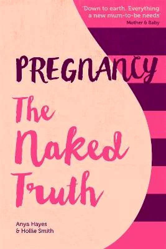 White Ladder Pregnancy The Naked Truth - a refreshingly honest guide to pregnancy and birth Hollie Smith White Ladder 2016 Paperback / softback