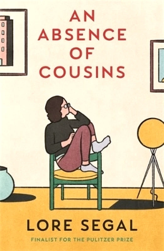 Sort of Books An Absence of Cousins: A Novel Lore Segal Sort of Books