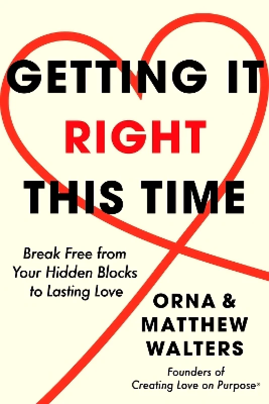 Crooked Lane Books Getting it Right This Time: Break Free from Your Hidden Blocks to Lasting Love Matthew Walters Crooked Lane Books 0114