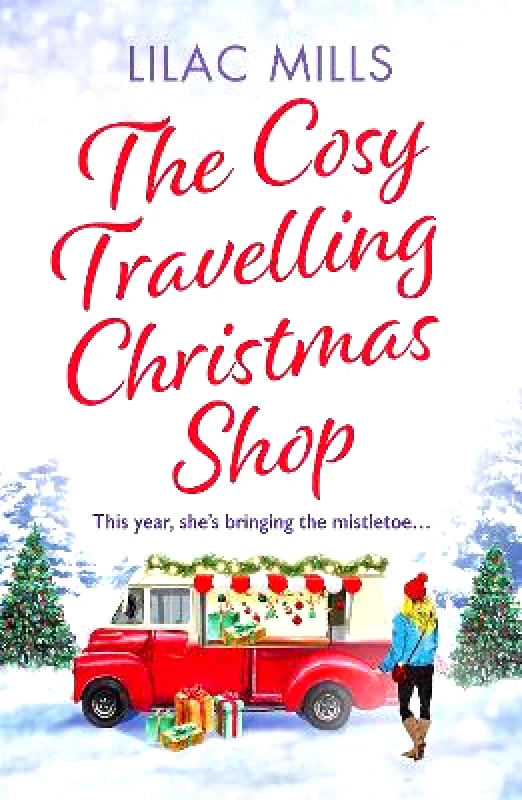 Canelo Romance The Cosy Travelling Christmas Shop: An uplifting and inspiring festive romance Lilac Mills Canelo Romance