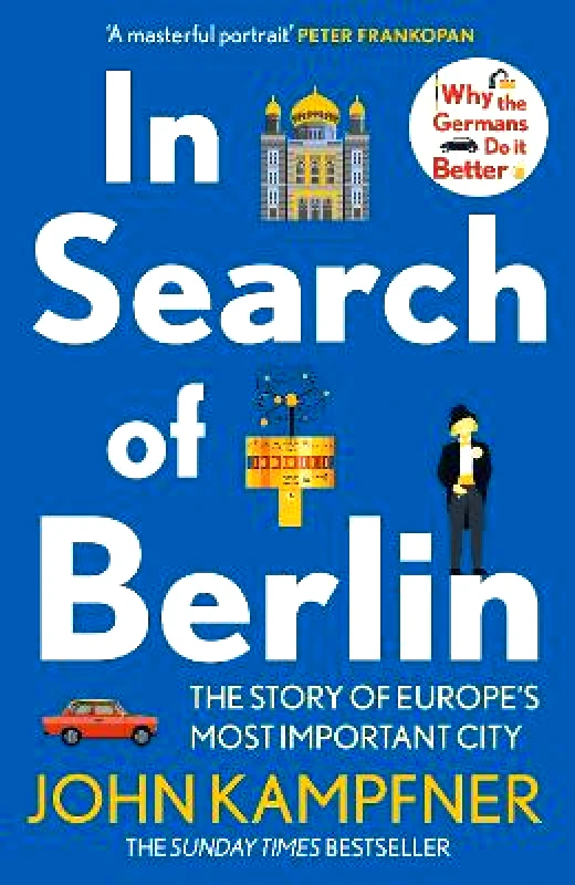 Atlantic Books In Search Of Berlin: The Story of Europe's Most Important City John Kampfner Atlantic Books