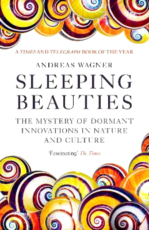 Sleeping Beauties: The Mystery of Dormant Innovations in Nature and Culture Andreas Wagner Oneworld Publications 0702 φωτογραφία