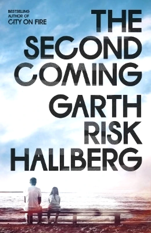 Granta Publications Ltd The Second Coming Garth Risk Hallberg Granta Publications Ltd