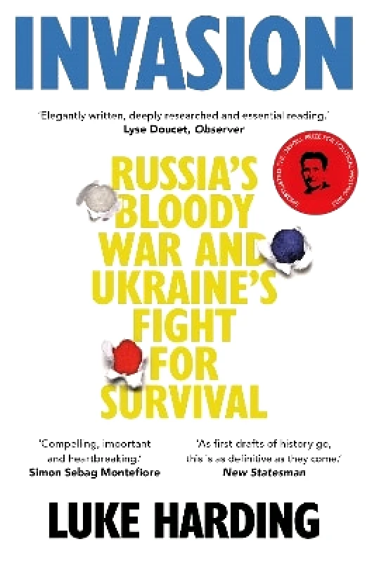 Guardian Faber Publishing Invasion: Russia’s Bloody War and Ukraine’s Fight for Survival Luke Harding Guardian Faber Publishing