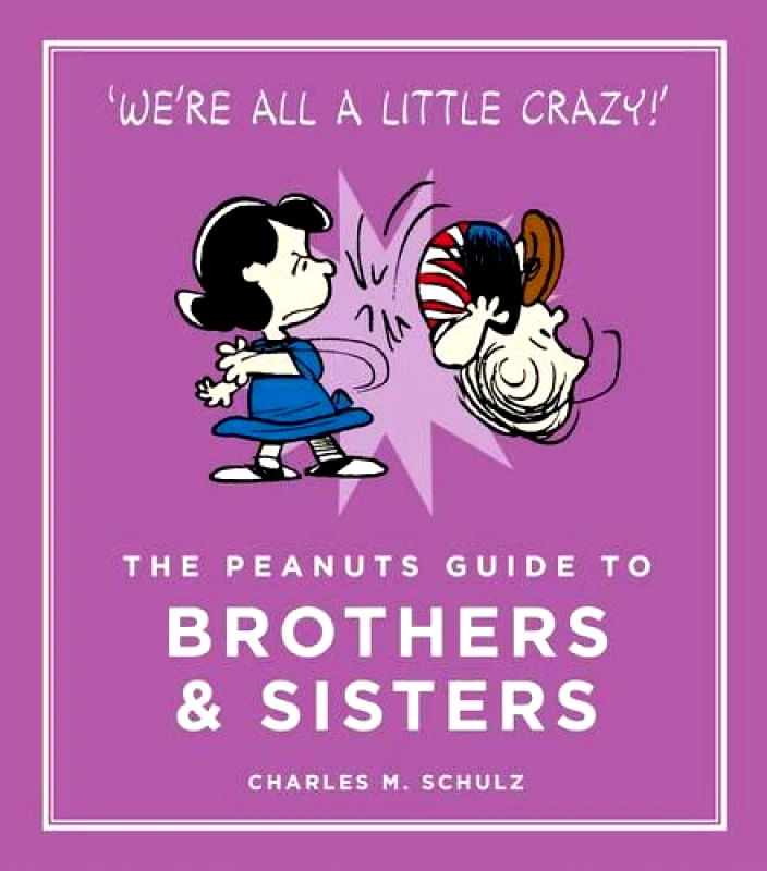 Canongate Books Ltd The Peanuts Guide to Brothers and Sisters Charles M. Schulz Canongate Books Ltd 2016 Hardback