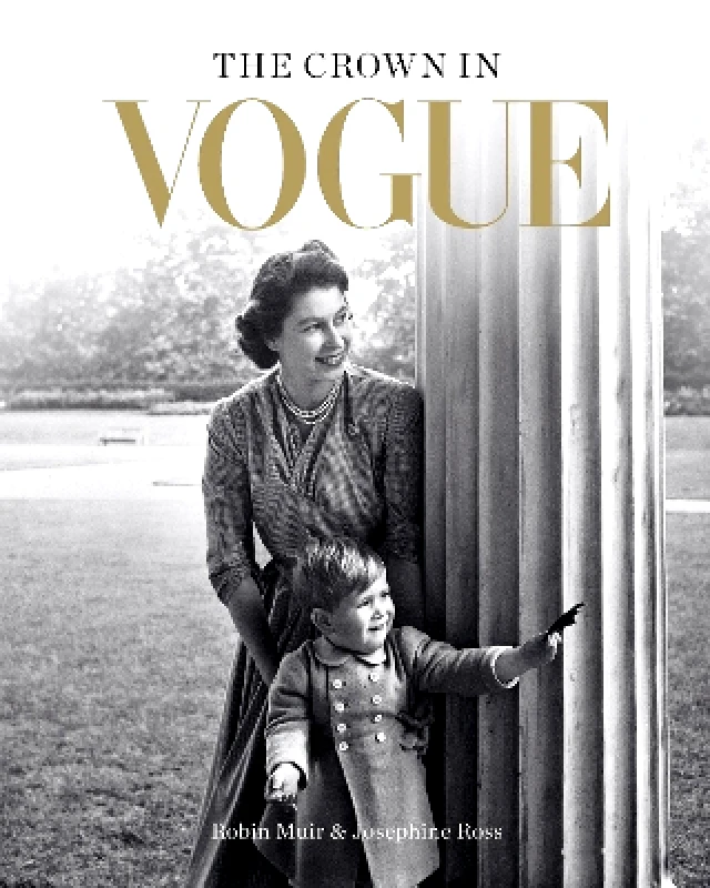 Conran Octopus Ltd The Crown in Vogue: Vogue's 'special royal salute' to Queen Elizabeth II and the House of Windsor Josephine Ross Conran Octopus Ltd 0922