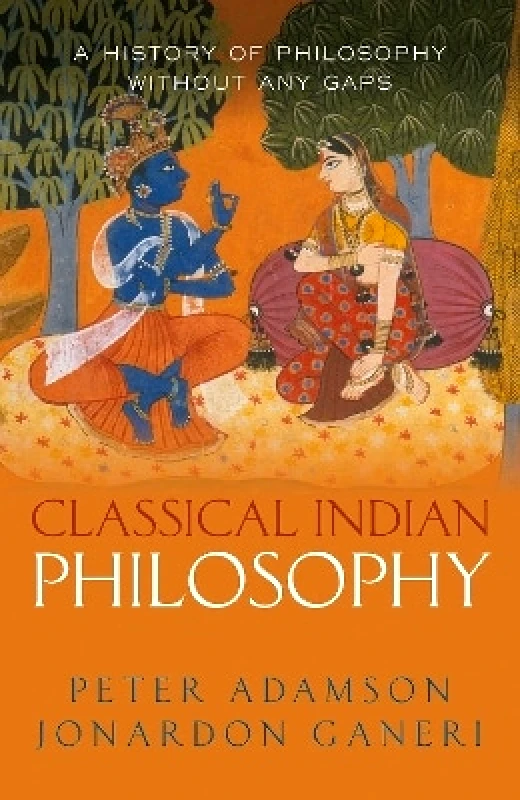 Oxford University Press Classical Indian Philosophy: A history of philosophy without any gaps, Volume 5 Jonardon Ganeri Oxford University Press