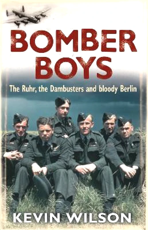 Phoenix (an Imprint of The Orion Publishing Group Ltd ) Bomber Boys: The RAF Offensive of 1943 Kevin Wilson Phoenix (an Imprint of The Orion Publishing Group Ltd ) 0801
