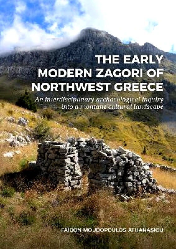 Sidestone Press The Early Modern Zagori of Northwest Greece: An Interdisciplinary Archaeological Inquiry into a Montane Cultural Landscape Sidestone Press