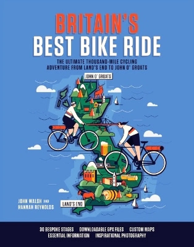 Vertebrate Publishing Ltd Britain's Best Bike Ride: The ultimate thousand-mile cycling adventure from Land’s End to John o’ Groats John Walsh Vertebrate Publishing Ltd
