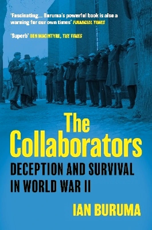 Atlantic Books The Collaborators: Three Stories of Deception and Survival in World War II Ian Buruma Atlantic Books