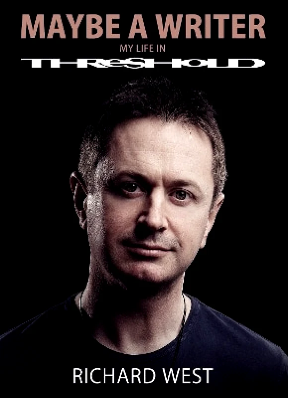 Kingmaker Publishing Maybe A Writer: My Life In Threshold Richard West Kingmaker Publishing