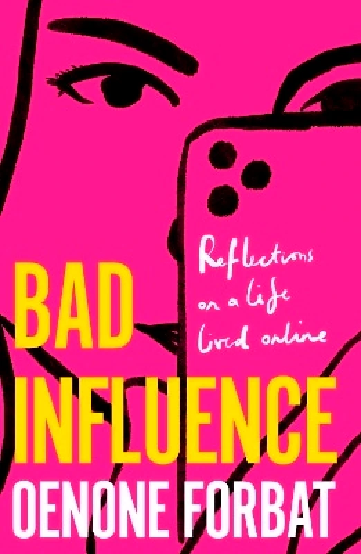 Quercus Publishing Bad Influence: The buzzy debut memoir about growing up online Oenone Forbat Quercus Publishing 0910