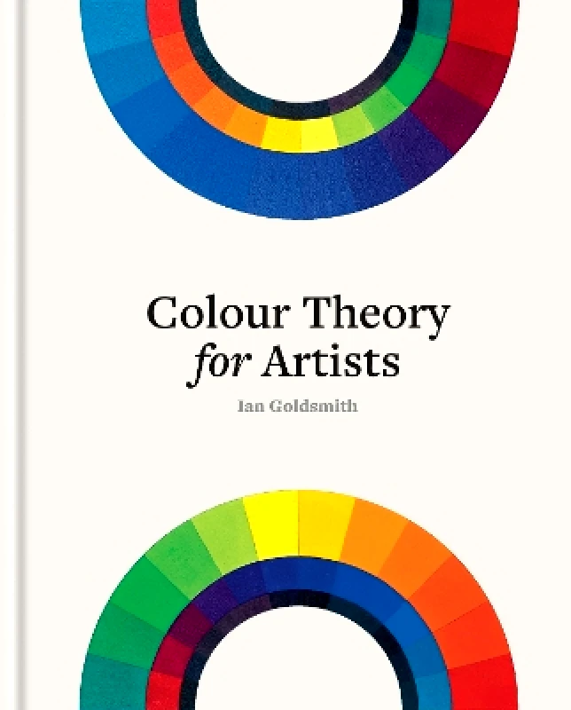 Ilex Colour Theory for Artists: Everything you need to know about working with colour Ian Goldsmith Ilex 1112