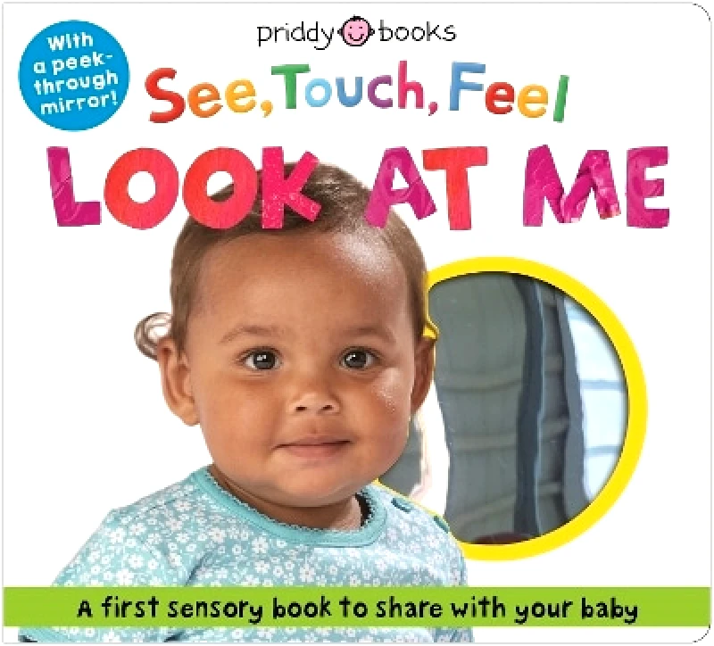 Priddy Books See Touch Feel Look At Me: With mirror Roger Priddy Priddy Books 0827