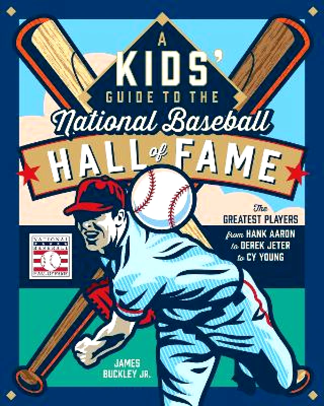becker&mayer! kids A Kids' Guide to the National Baseball Hall of Fame: The Greatest Players from Hank Aaron to Derek Jeter to Cy Young James Buckley Jr. becker&mayer! kids 0926