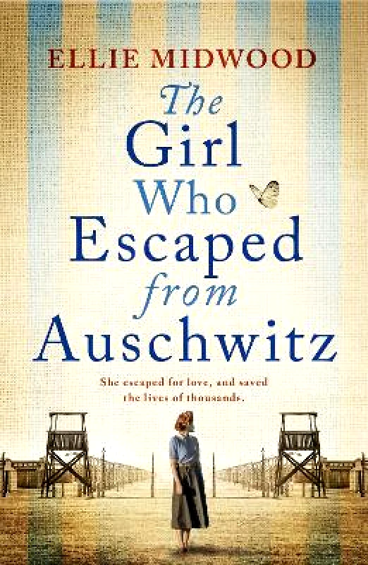 Bookouture The Girl Who Escaped from Auschwitz: A totally gripping and absolutely heartbreaking World War 2 page-turner, inspired by a true story Ellie Midwood Bookouture 1008