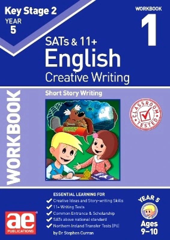 Accelerated Education Publications Ltd KS2 Creative Writing Year 5 Workbook 1: Short Story Writing Dr Stephen C Curran Accelerated Education Publications Ltd