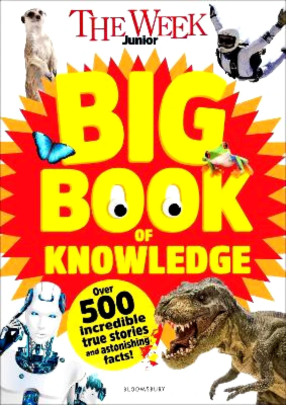 Bloomsbury Education The Week Junior Big Book of Knowledge: The ultimate book for curious kids with over 500 incredible true stories and astonishing facts Bloomsbury Education 0107