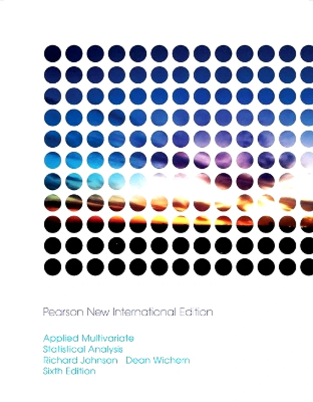 Pearson Education Limited Applied Multivariate Statistical Analysis: Pearson New International Edition Dean Wichern Pearson Education Limited