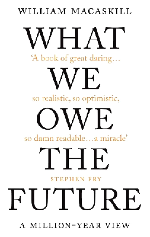 Oneworld Publications What We Owe The Future: The Sunday Times Bestseller William MacAskill Oneworld Publications 1129