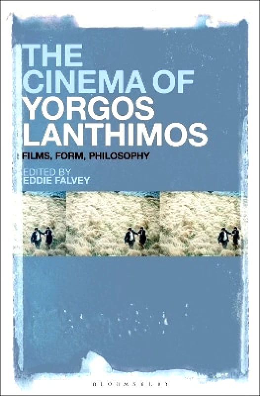 Bloomsbury Academic USA The Cinema of Yorgos Lanthimos: Films, Form, Philosophy Bloomsbury Academic USA 0222