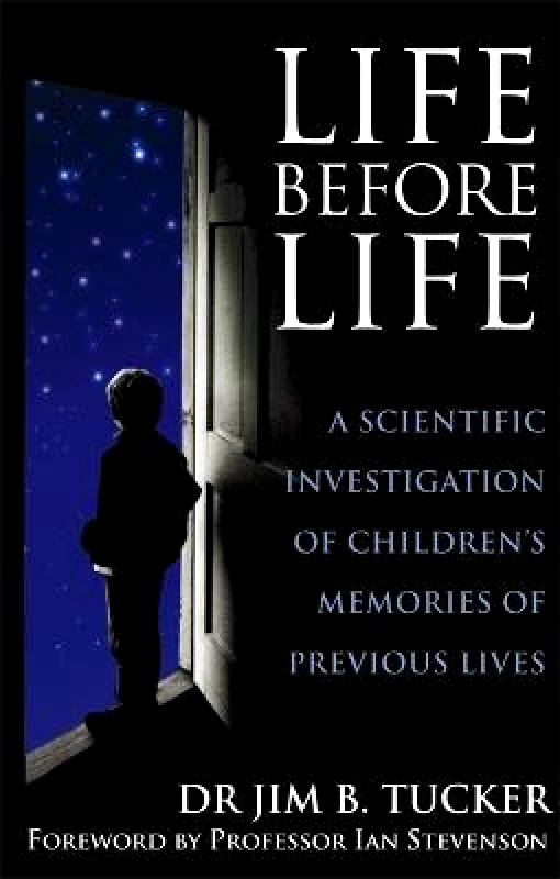 Piatkus Books Life Before Life: A scientific investigation of children's memories of previous lives Dr. Jim B. Tucker Piatkus Books 1001