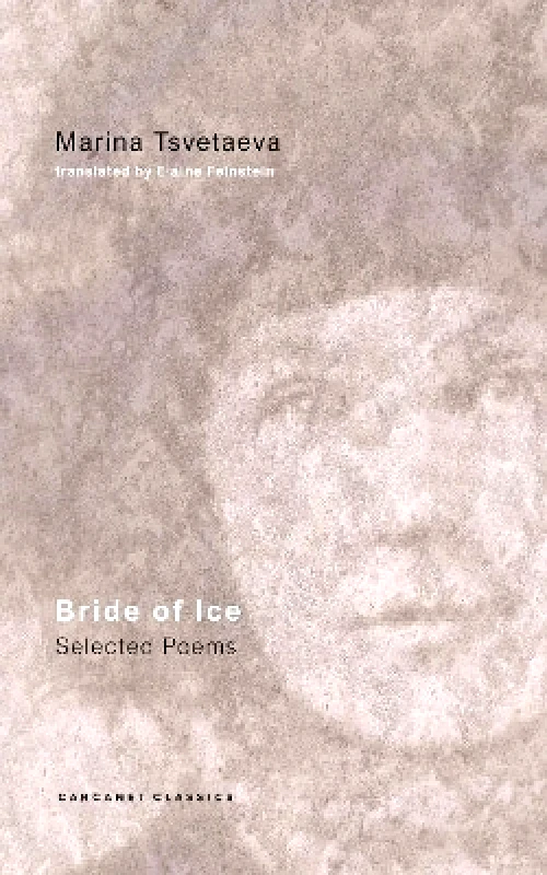 Carcanet Classics Bride of Ice: Selected Poems Marina Tsvetaeva Carcanet Classics