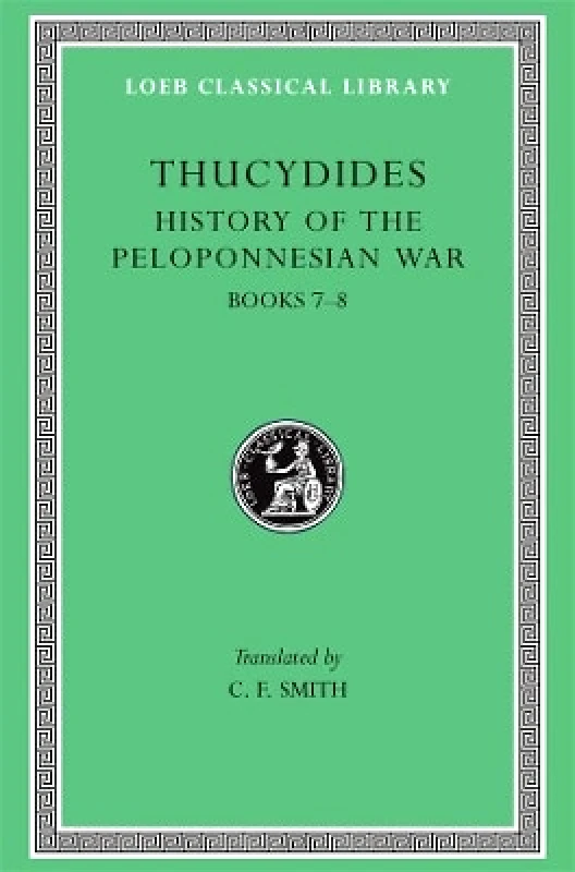 Harvard University Press History of the Peloponnesian War, Volume IV: Books 7–8. General Index Thucydides Harvard University Press 0101