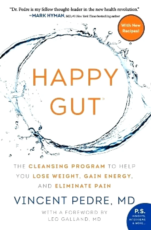 William Morrow Paperbacks Happy Gut: The Cleansing Program to Help You Lose Weight, Gain Energy, and Eliminate Pain Vincent Pedre William Morrow Paperbacks 0101