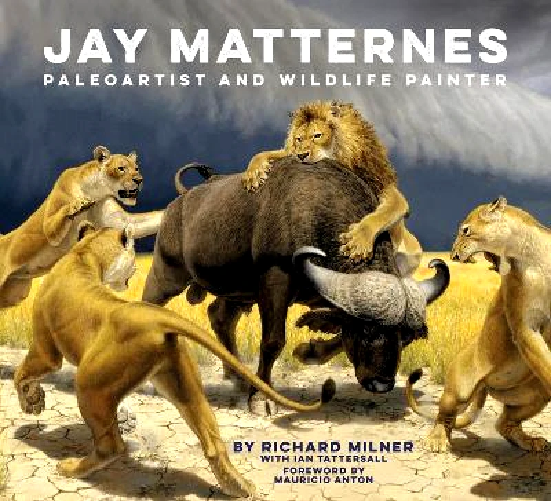 Abbeville Press Inc.,U.S. Jay Matternes: Paleoartist and Wildlife Painter Richard Milner Abbeville Press Inc.,U.S.