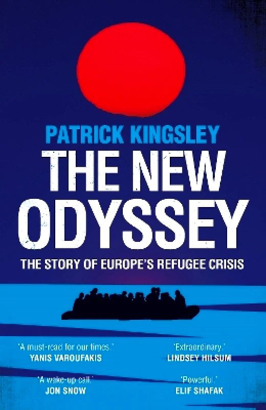 Guardian Faber Publishing The New Odyssey: The Story of Europe's Refugee Crisis Patrick Kingsley Guardian Faber Publishing