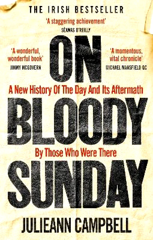 Monoray On Bloody Sunday: A New History Of The Day And Its Aftermath – By The People Who Were There Julieann Campbell Monoray 0613