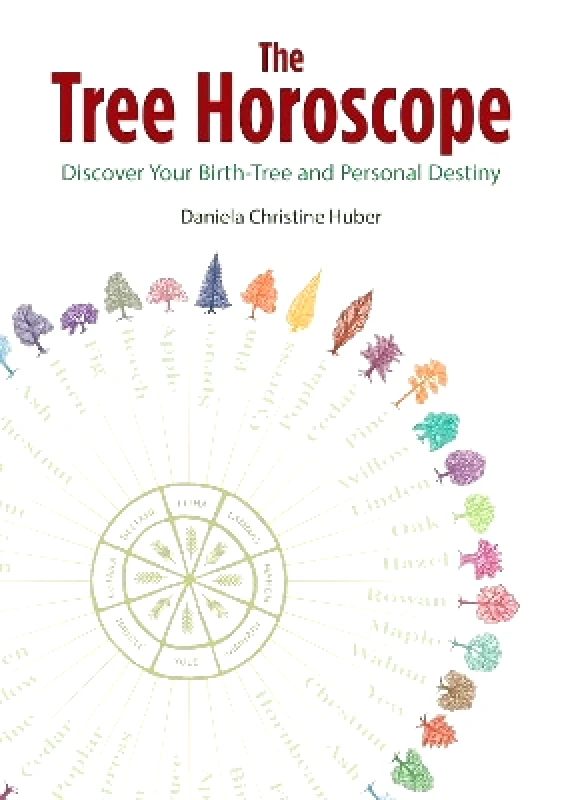 Earthdancer Books The Tree Horoscope: Discover Your Birth-Tree and Personal Destiny Daniela Christine Huber Earthdancer Books 0303