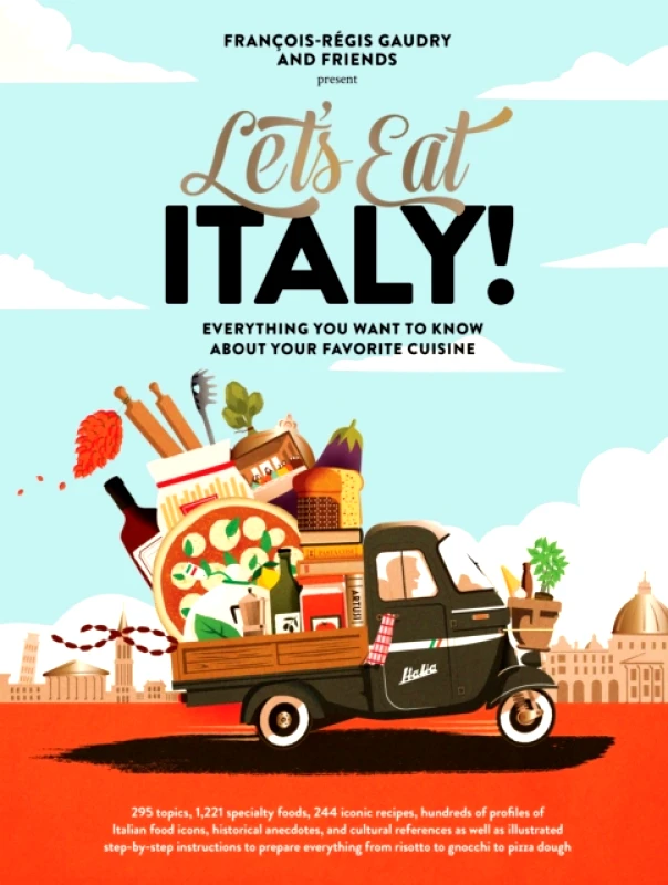 Artisan Let's Eat Italy! : Everything You Want to Know About Your Favorite Cuisine Francois-Regis Gaudry Artisan 2021 Hardcover