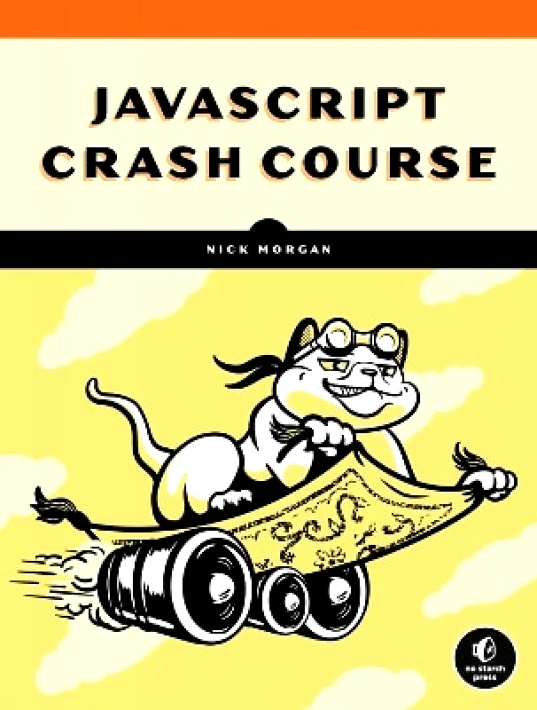 No Starch Press,US JavaScript Crash Course: A Hands-On, Project-Based Introduction to Programming Nick Morgan No Starch Press,US
